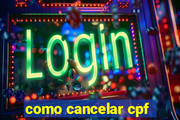 como cancelar cpf